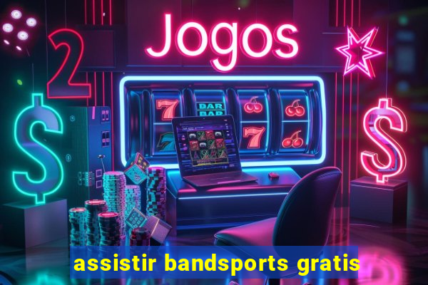 assistir bandsports gratis